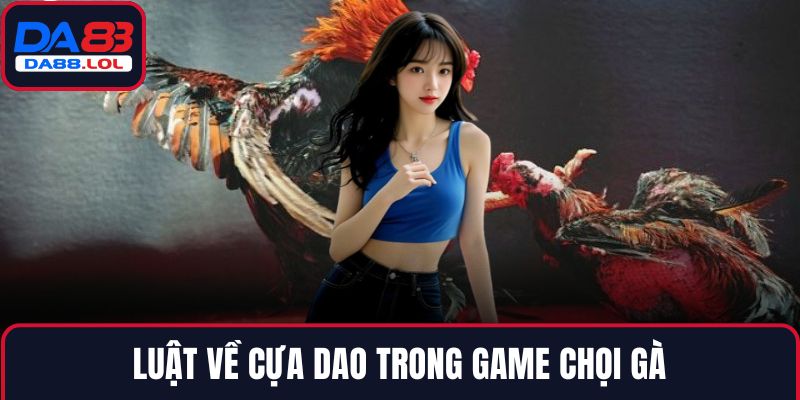 Luật về cựa dao trong game chọi gà