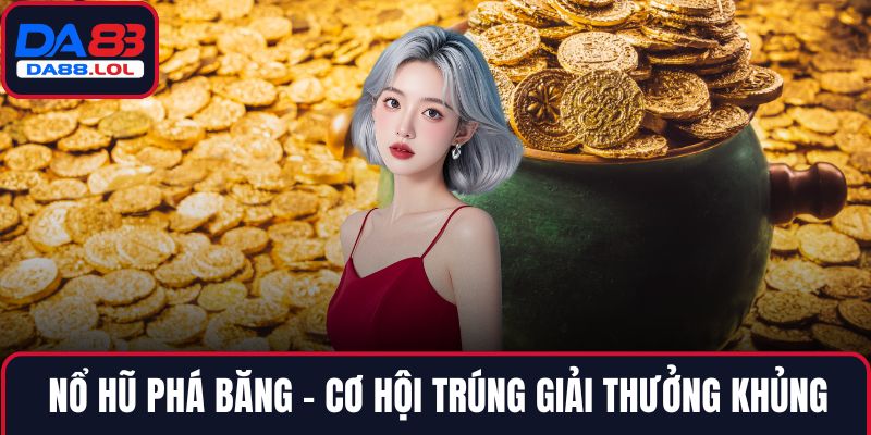 Nổ hũ phá băng