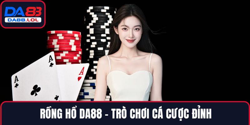 Rồng hổ DA88