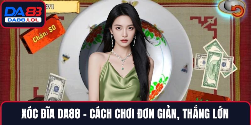 Xóc Đĩa DA88